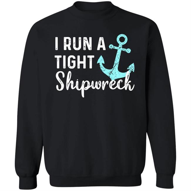 I run a tight shipwreck dad mom wife funny gift premium t shirt I run a tight shipwreck dad mom wife funny gift premium t shirt