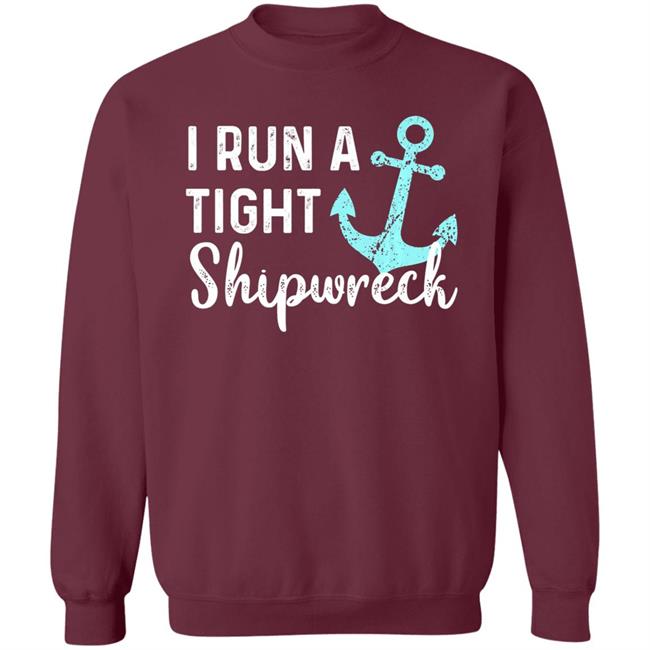 I run a tight shipwreck dad mom wife funny gift premium t shirt I run a tight shipwreck dad mom wife funny gift premium t shirt