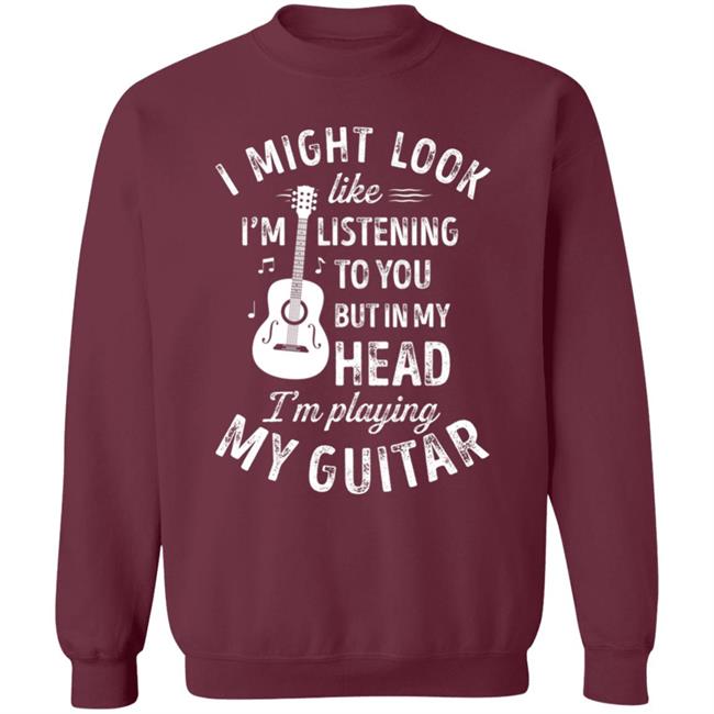 I might look like im listening to you t music guitar t shirt I might look like im listening to you t music guitar t shirt