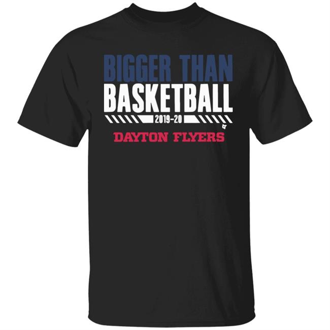 Dayton Bigger Than Basketball 2020 T-Shirt
