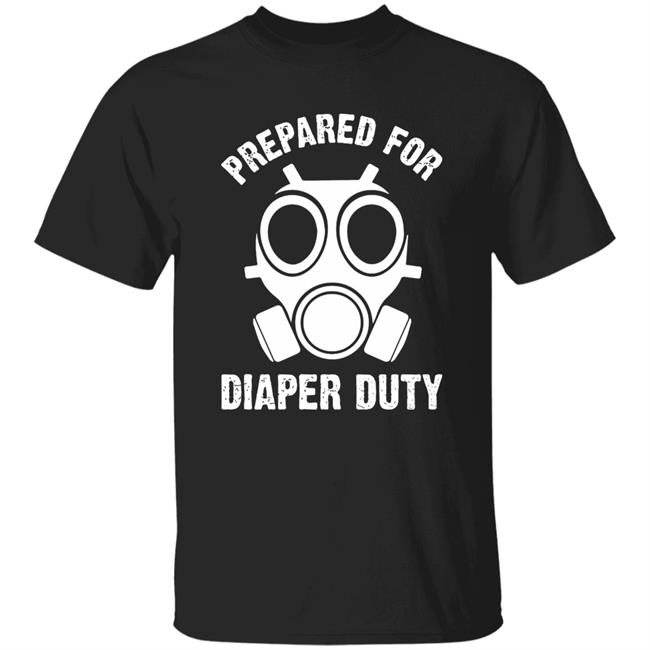 Prepared For Diaper Duty T Shirt