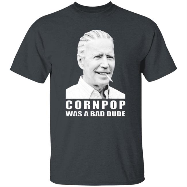 Joe Biden cornpop was a bad dude smoking shirt black hoodie Joe Biden cornpop was a bad dude smoking shirt black hoodie