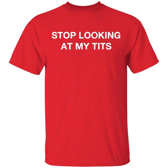 Stop Looking At My Tits Hooded Sweatshirt Stop Looking At My Tits Hooded Sweatshirt