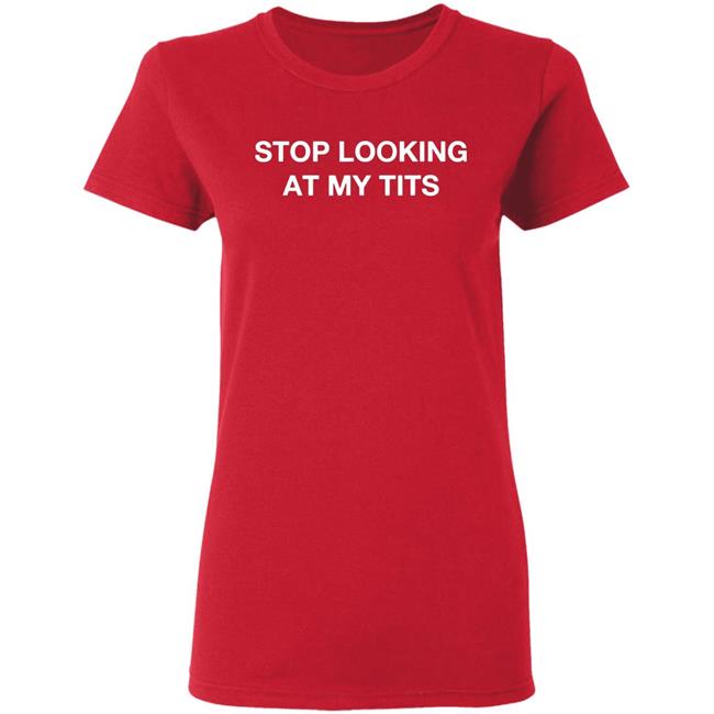 Stop Looking At My Tits Hooded Sweatshirt Stop Looking At My Tits Hooded Sweatshirt