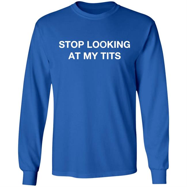 Stop Looking At My Tits Hooded Sweatshirt Stop Looking At My Tits Hooded Sweatshirt