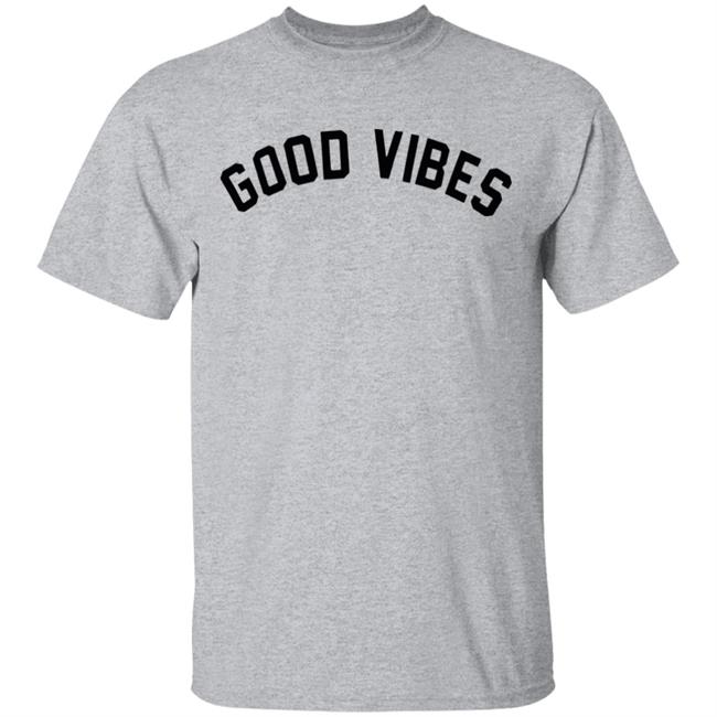 Good Vibes T-Shirt Good Vibes T-Shirt