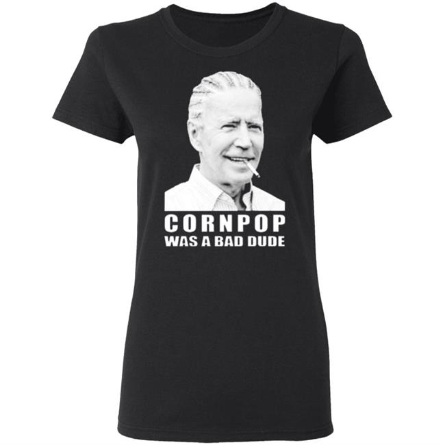 Joe Biden cornpop was a bad dude smoking shirt black hoodie Joe Biden cornpop was a bad dude smoking shirt black hoodie