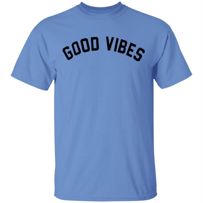 Good Vibes T-Shirt Good Vibes T-Shirt