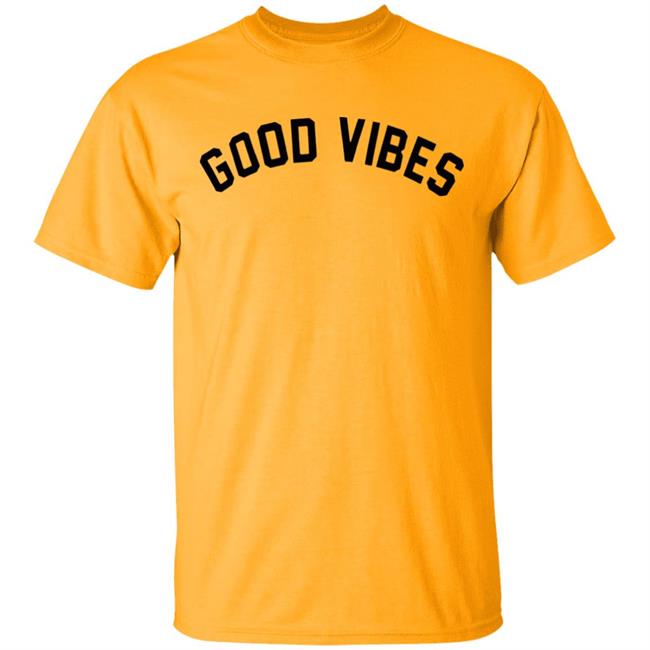 Good Vibes T-Shirt Good Vibes T-Shirt