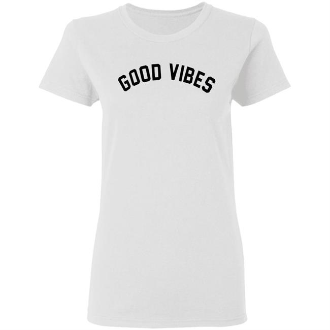 Good Vibes T-Shirt Good Vibes T-Shirt