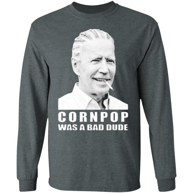 Joe Biden cornpop was a bad dude smoking shirt black hoodie Joe Biden cornpop was a bad dude smoking shirt black hoodie
