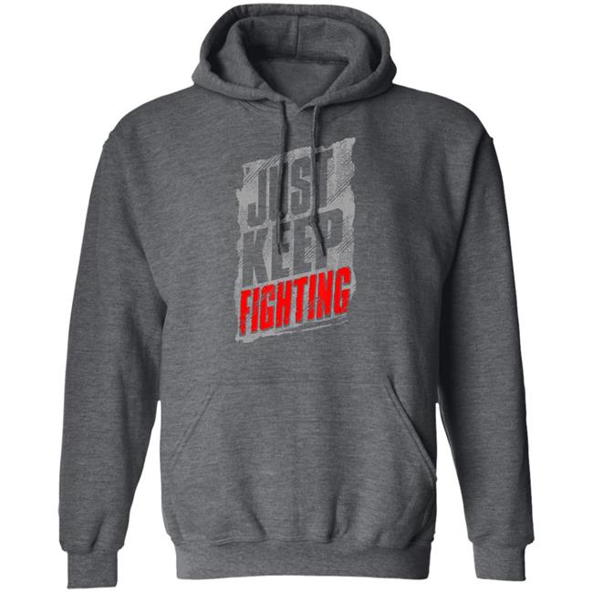 Just Keep Fighting Funny Shirt For Men Women T-Shirt Just Keep Fighting Funny Shirt For Men Women T-Shirt