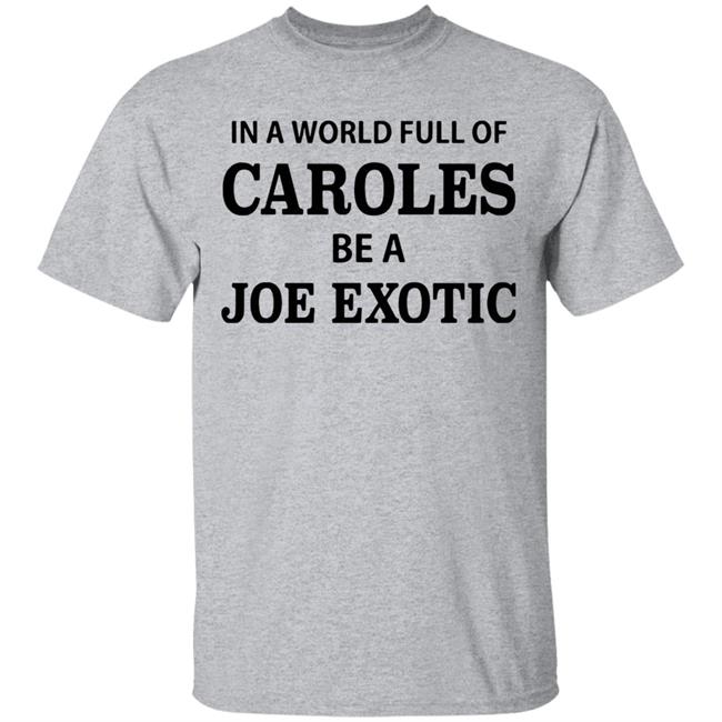 In A World Full Of Carols Be A Joe Exotic Shirt In A World Full Of Carols Be A Joe Exotic Shirt