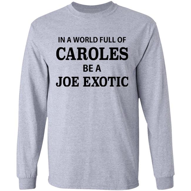 In A World Full Of Carols Be A Joe Exotic Shirt In A World Full Of Carols Be A Joe Exotic Shirt