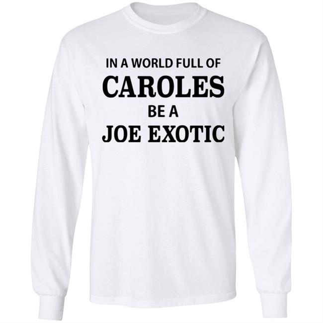In A World Full Of Carols Be A Joe Exotic Shirt In A World Full Of Carols Be A Joe Exotic Shirt