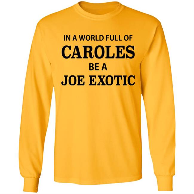 In A World Full Of Carols Be A Joe Exotic Shirt In A World Full Of Carols Be A Joe Exotic Shirt