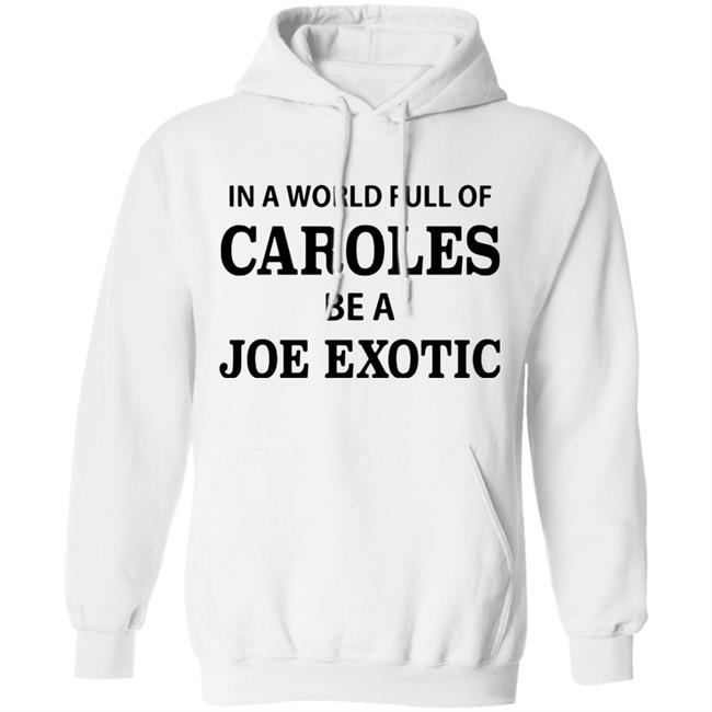 In A World Full Of Carols Be A Joe Exotic Shirt In A World Full Of Carols Be A Joe Exotic Shirt