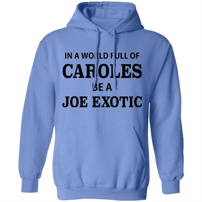 In A World Full Of Carols Be A Joe Exotic Shirt In A World Full Of Carols Be A Joe Exotic Shirt