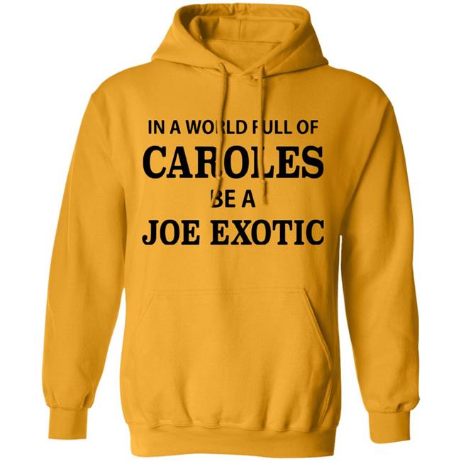 In A World Full Of Carols Be A Joe Exotic Shirt In A World Full Of Carols Be A Joe Exotic Shirt