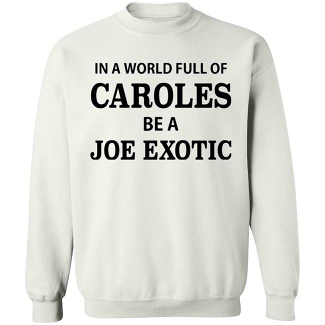 In A World Full Of Carols Be A Joe Exotic Shirt In A World Full Of Carols Be A Joe Exotic Shirt