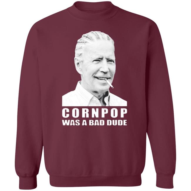 Joe Biden cornpop was a bad dude smoking shirt black hoodie Joe Biden cornpop was a bad dude smoking shirt black hoodie