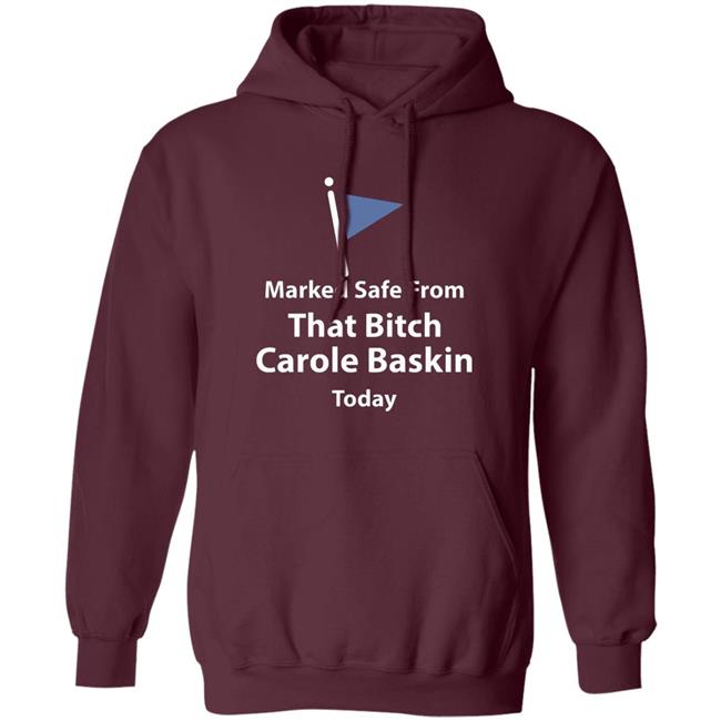 Marked safe from that bitch Carole Baskin today shirt Marked safe from that bitch Carole Baskin today shirt