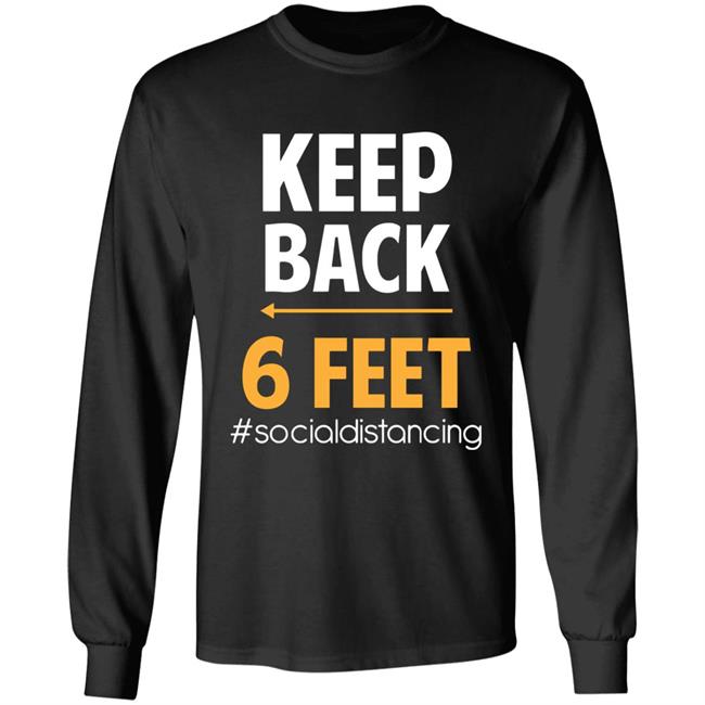 Keep Back 6 Feet Social Distancing T-Shirt – Keep Back 6 Feet T Shirt Keep Back 6 Feet Social Distancing T-Shirt – Keep Back 6 Feet T Shirt