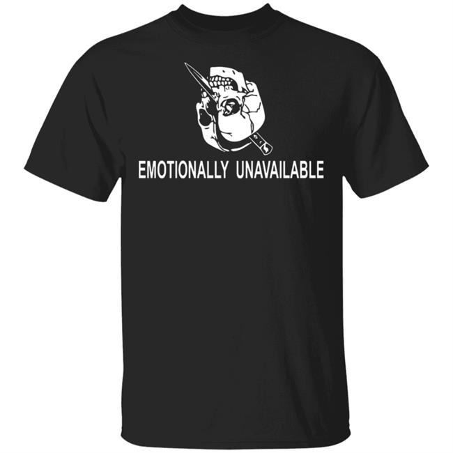 emotionally unavailable shirt black hoodie t shirt