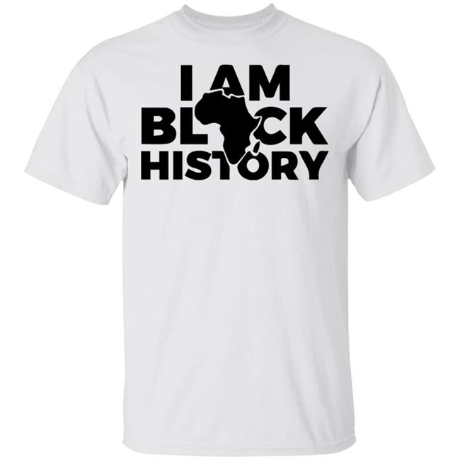 I AM BLACK HISTORY SHIRT White hoodie t shirt