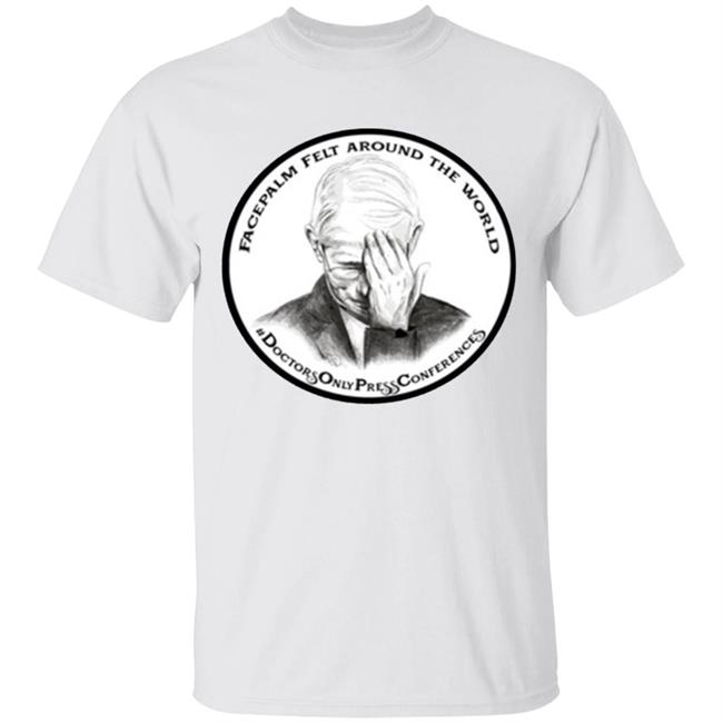 JON LION DR FAUCI FACEPALM FELT AROUND THE WORLD T-SHIRT