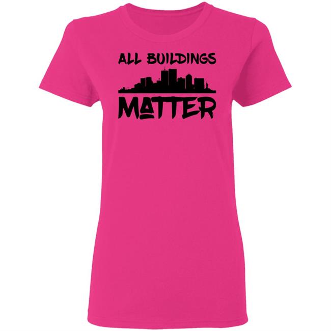 all buildings matter shirt White hoodie t shirt all buildings matter shirt White hoodie t shirt