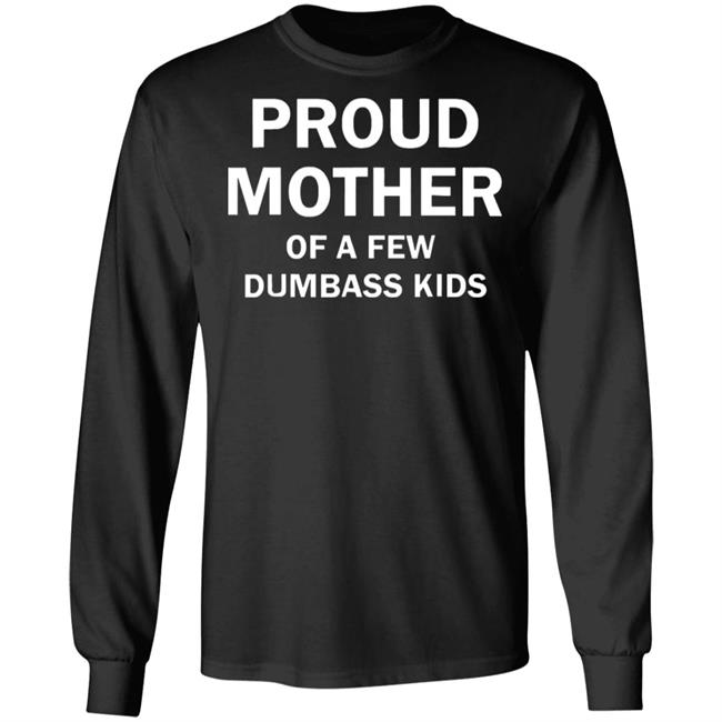 proud mother of a few shirt black t shirt proud mother of a few shirt black t shirt