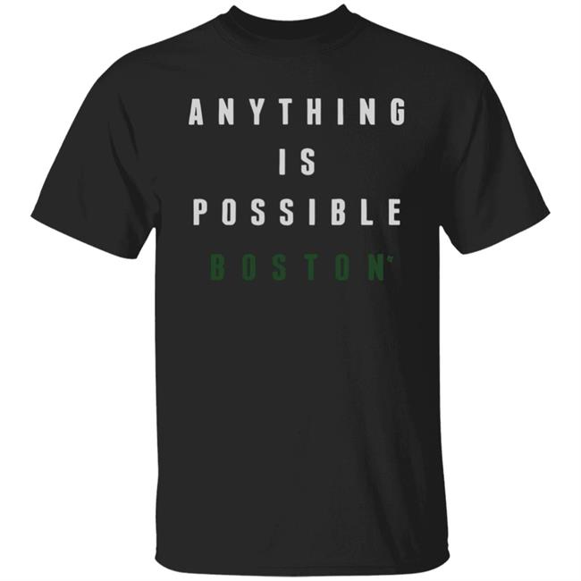 Anything Is Possible Boston Shirt