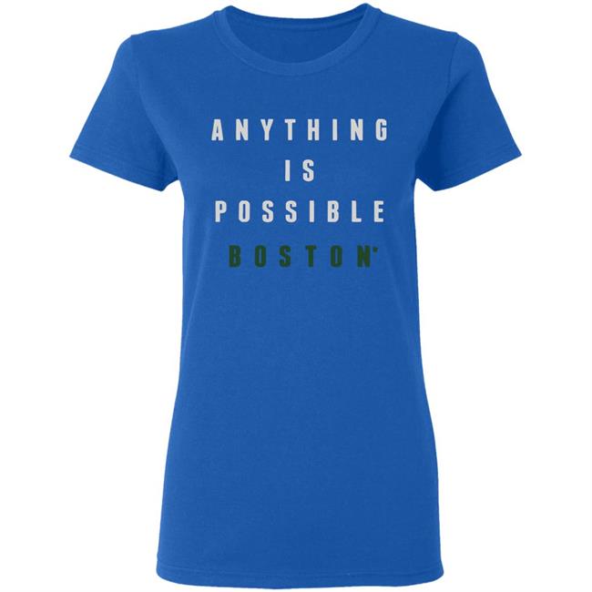 Anything Is Possible Boston Shirt Anything Is Possible Boston Shirt