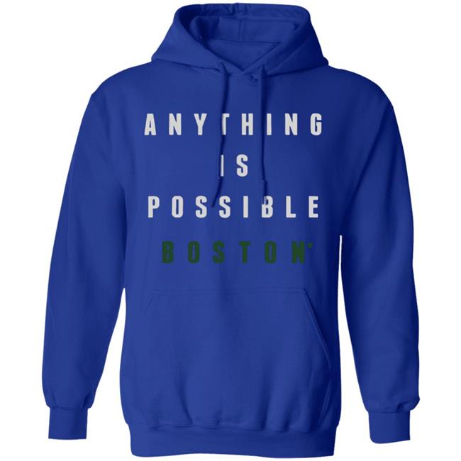 Anything Is Possible Boston Shirt Anything Is Possible Boston Shirt