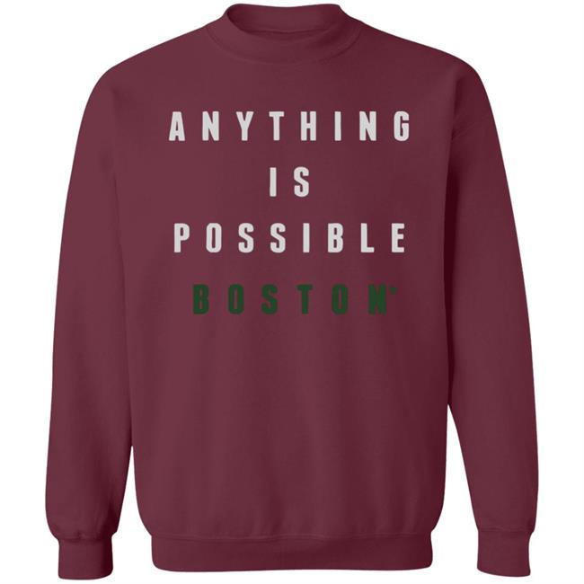 Anything Is Possible Boston Shirt Anything Is Possible Boston Shirt