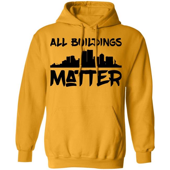 all buildings matter shirt White hoodie t shirt all buildings matter shirt White hoodie t shirt
