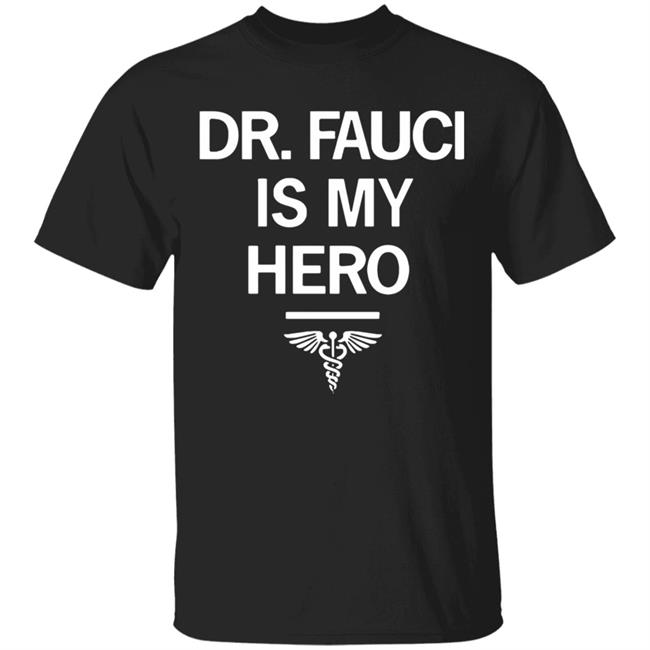 Dr. Fauci Is My Hero Shirt T-Shirt Dr. Fauci Is My Hero Shirt T-Shirt