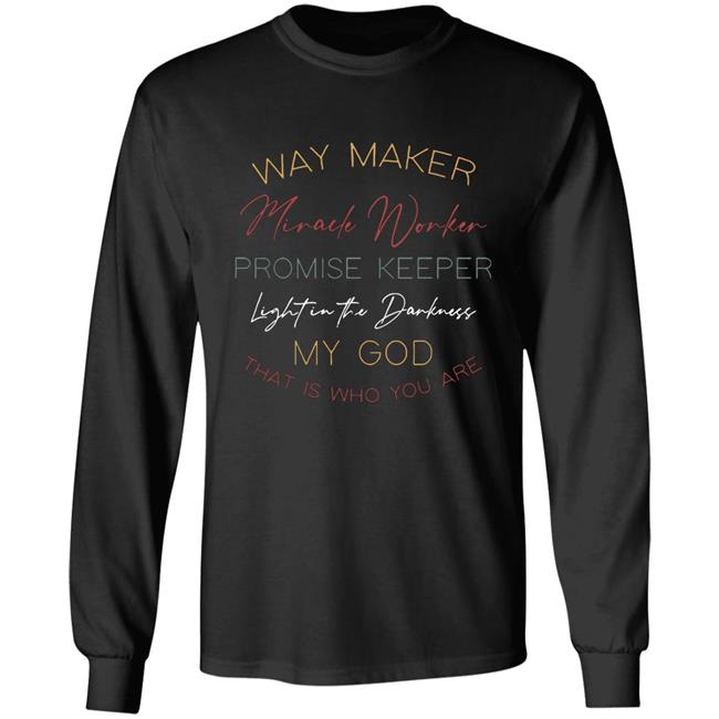way maker miracle worker promise keeper light in the darkness my god that is who you are 2020 T-Shirt black hoodie sweatshirt Plus Size way maker miracle worker promise keeper light in the darkness my god that is who you are 2020 T-Shirt black hoodie sweatshirt Plus Size