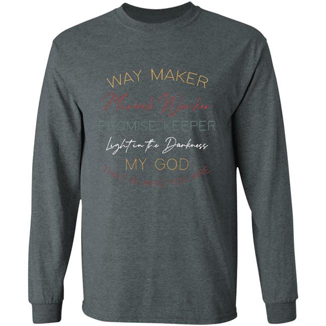 way maker miracle worker promise keeper light in the darkness my god that is who you are 2020 T-Shirt black hoodie sweatshirt Plus Size way maker miracle worker promise keeper light in the darkness my god that is who you are 2020 T-Shirt black hoodie sweatshirt Plus Size
