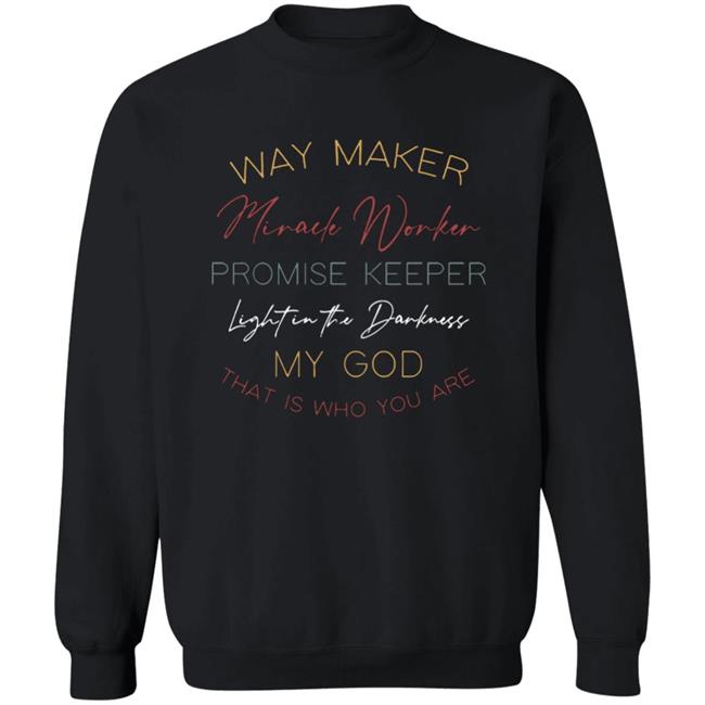 way maker miracle worker promise keeper light in the darkness my god that is who you are 2020 T-Shirt black hoodie sweatshirt Plus Size way maker miracle worker promise keeper light in the darkness my god that is who you are 2020 T-Shirt black hoodie sweatshirt Plus Size