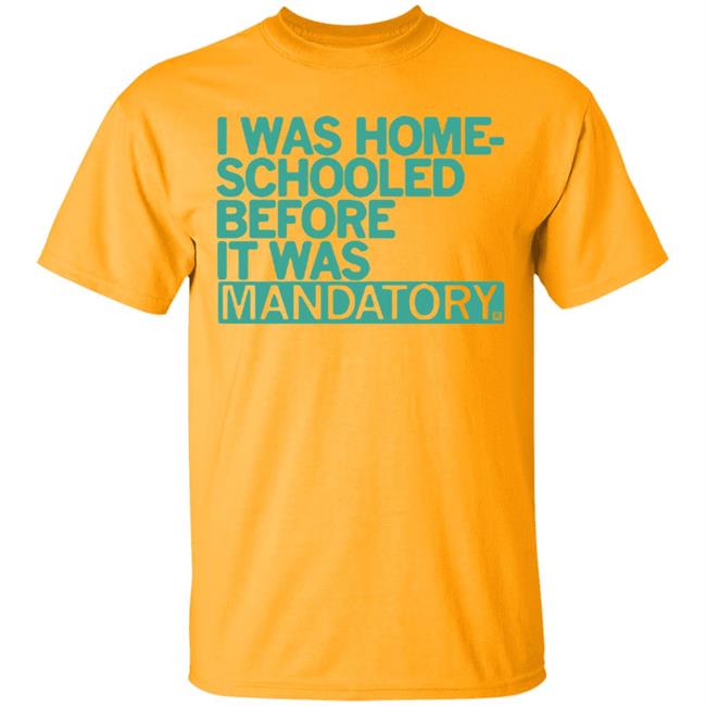 Raygun Homeschooled Before It Was Mandatory Yellow T shirt Raygun Homeschooled Before It Was Mandatory Yellow T shirt