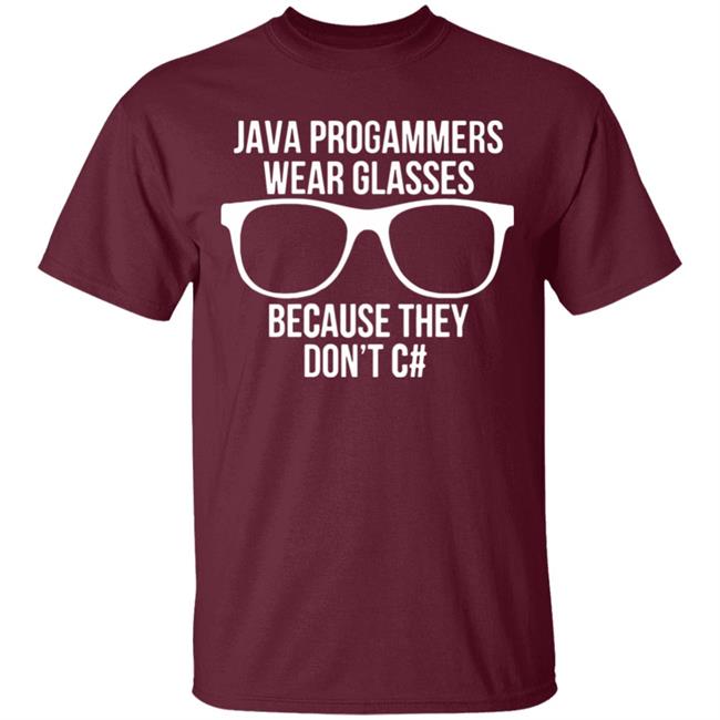 Java programmer wear glasses Because they can't c#T Shirt Java programmer wear glasses Because they can't c#T Shirt