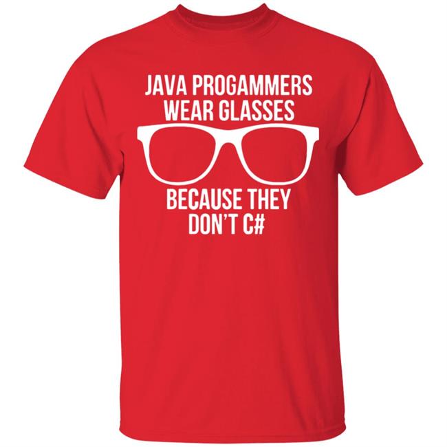 Java programmer wear glasses Because they can't c#T Shirt Java programmer wear glasses Because they can't c#T Shirt