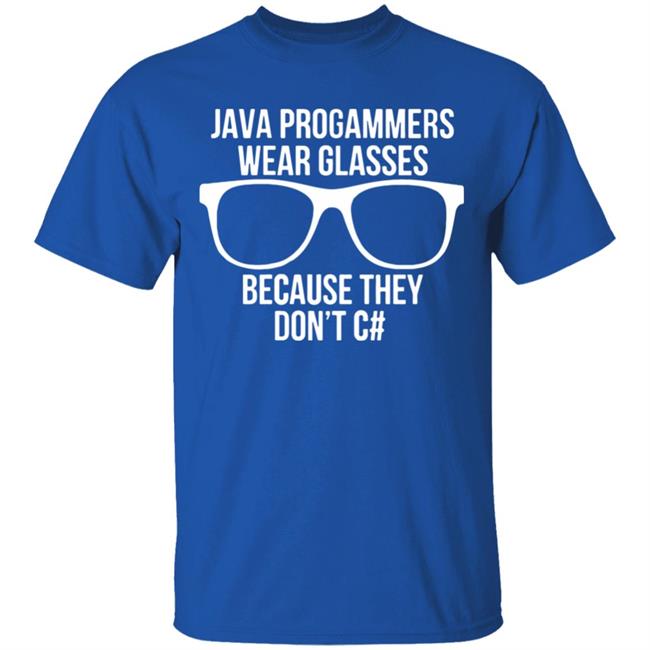Java programmer wear glasses Because they can't c#T Shirt Java programmer wear glasses Because they can't c#T Shirt