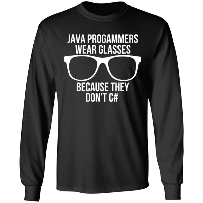 Java programmer wear glasses Because they can't c#T Shirt Java programmer wear glasses Because they can't c#T Shirt