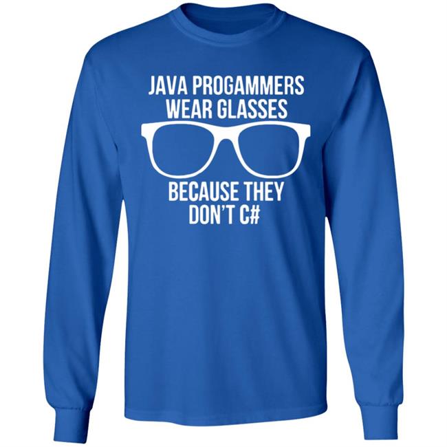 Java programmer wear glasses Because they can't c#T Shirt Java programmer wear glasses Because they can't c#T Shirt