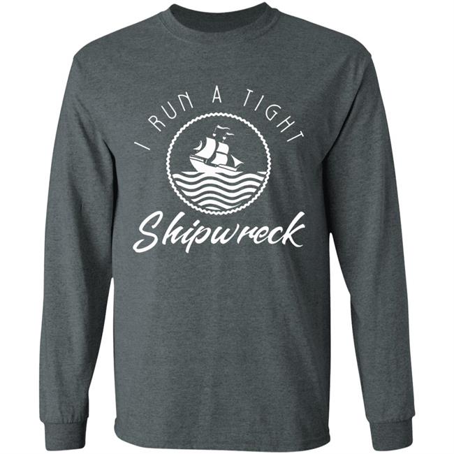 I Run A Tight Shipwreck Funny Vintage Mom Dad Quote T Shirt I Run A Tight Shipwreck Funny Vintage Mom Dad Quote T Shirt
