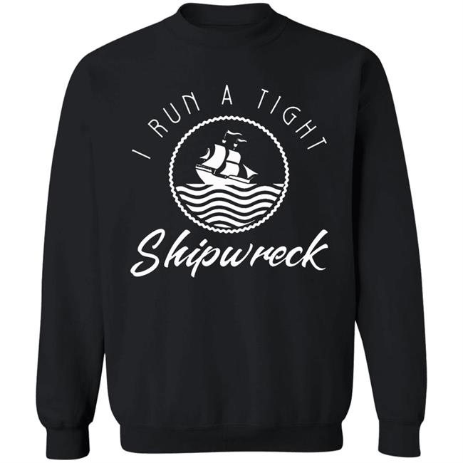 I Run A Tight Shipwreck Funny Vintage Mom Dad Quote T Shirt I Run A Tight Shipwreck Funny Vintage Mom Dad Quote T Shirt