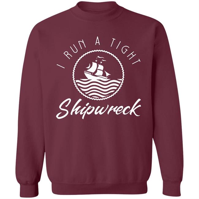 I Run A Tight Shipwreck Funny Vintage Mom Dad Quote T Shirt I Run A Tight Shipwreck Funny Vintage Mom Dad Quote T Shirt
